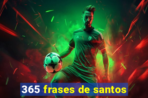 365 frases de santos